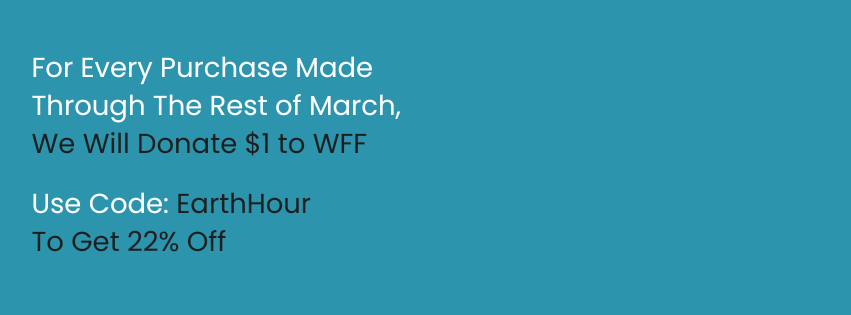 For every purchase made through the rest of March, we will donate $1 to WWF. Use code EARTHHOUR and get 22% off